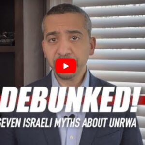 Mehdi Hasan Debunks 7 Israeli Myths About UNRWA